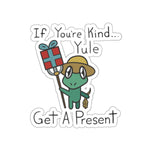 Yule be Kind Kiss-Cut Stickers