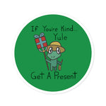 Yule be Kind Round Stickers, Indoor\Outdoor