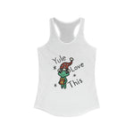 Yule Love this Women's Ideal Racerback Tank