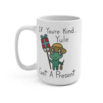 Yule be Kind Mug 15oz (Not available for free shipping)